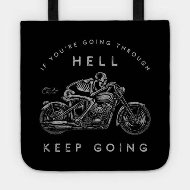If You're Going Through Hell Tote by Timeless Chaos