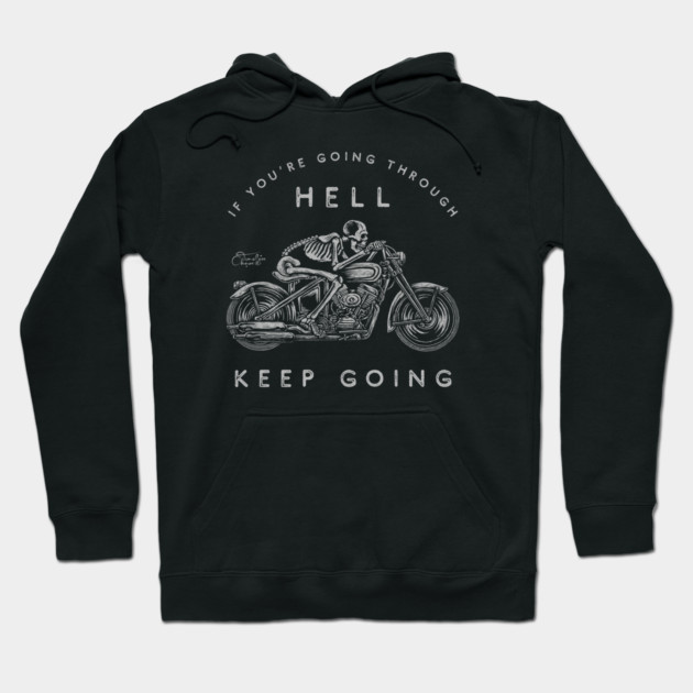 If You're Going Through Hell Hoodie by Timeless Chaos