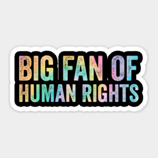Big Fan Of Human Rights Sticker