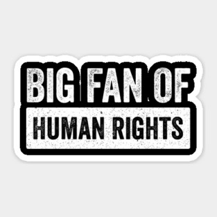 Big-Fan-of -Human-Rights–Equality-Justice & Activism-Design Sticker