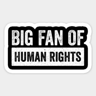 Big-Fan-of -Human-Rights–Equality-Justice & Activism-Design Magnet