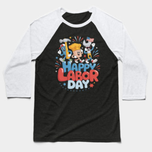 Happy Labor Day Labor Day Baseball T-Shirt