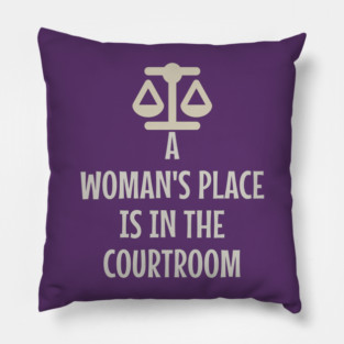 A woman's place is in the courtroom Pillow