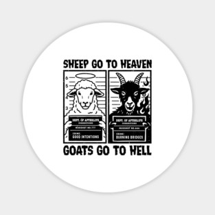 SHEEP GO TO HEAVEN, GOATS GO TO HELL Magnet
