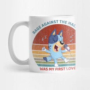 Rage Against the Machine Was My First Love Mug