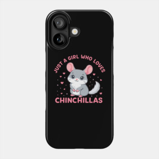 Just A Girl Who Loves Chinchillas Cute Pet Animal Lover Shirt Phone Case