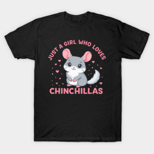 Just A Girl Who Loves Chinchillas Cute Pet Animal Lover Shirt T-Shirt