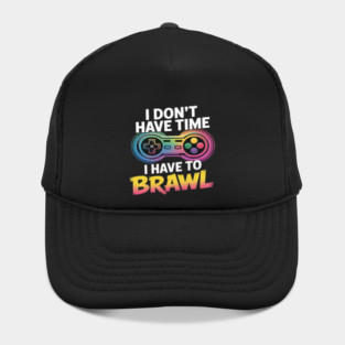 I Don't Have Time I Have To Brawl Showdown Stars Funny Gamer Hat