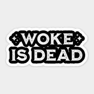 Woke is Dead – Funny Sarcastic Slogan Sticker