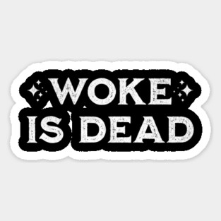 Woke is Dead – Funny Sarcastic Slogan Magnet