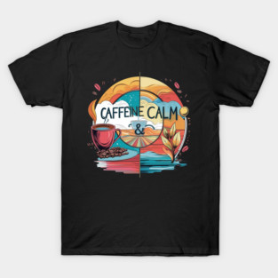 But First Coffee calm all life T-Shirt
