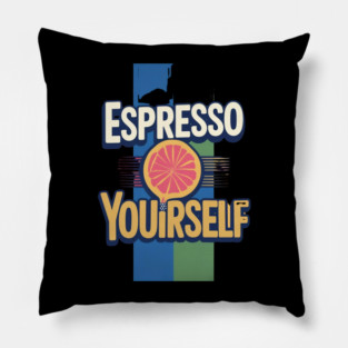 Espresso Yourself coffee life Pillow