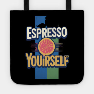 Espresso Yourself coffee life Tote