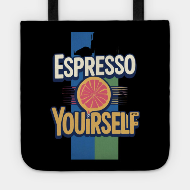 Espresso Yourself coffee life Tote by SR8891