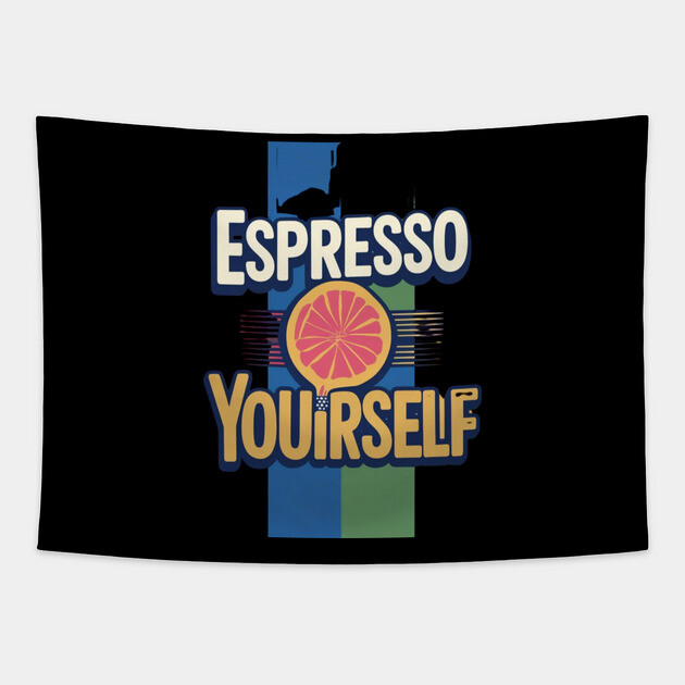 Espresso Yourself coffee life Tapestry by SR8891
