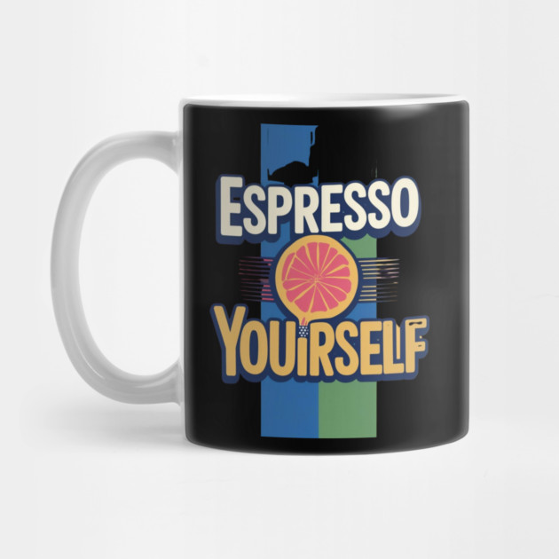 Espresso Yourself coffee life by SR8891