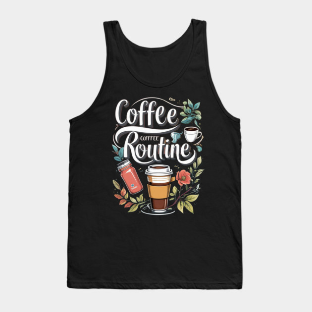 The Coffee Routine Tank Top by SR8891