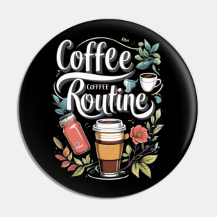 The Coffee Routine Pin