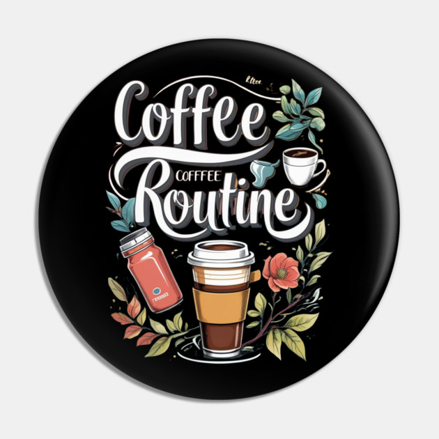 The Coffee Routine Pin by SR8891