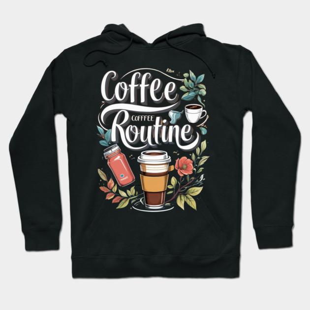 The Coffee Routine Hoodie by SR8891
