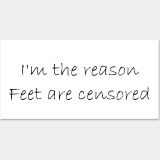 I'm the reason feet are censored Posters and Art