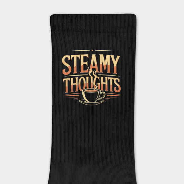 Steamy Thoughts coffee you by SR8891