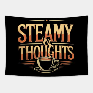 Steamy Thoughts coffee you Tapestry