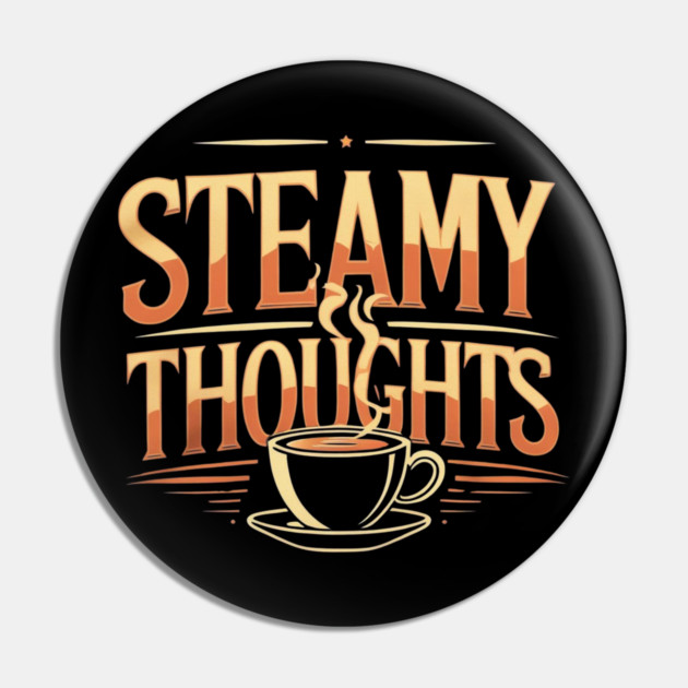 Steamy Thoughts coffee you Pin by SR8891