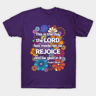 This is the day the Lord has made T-Shirt