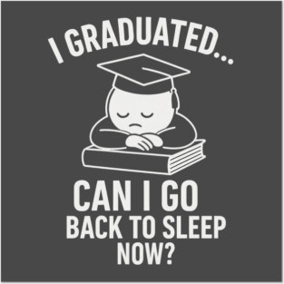 > I Graduated... Can I Go Back To Sleep Now? – Funny Graduation Shirt 2025 Posters and Art