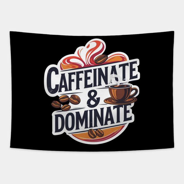 Coffee Theme Caffeinate and Dominate Tapestry by SR8891