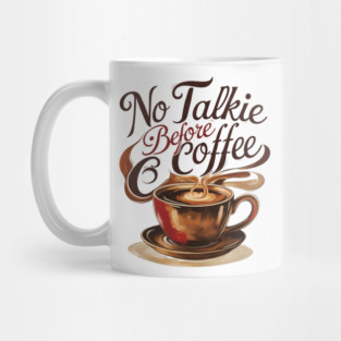 Coffee Theme No Talkie Before Coffee Mug