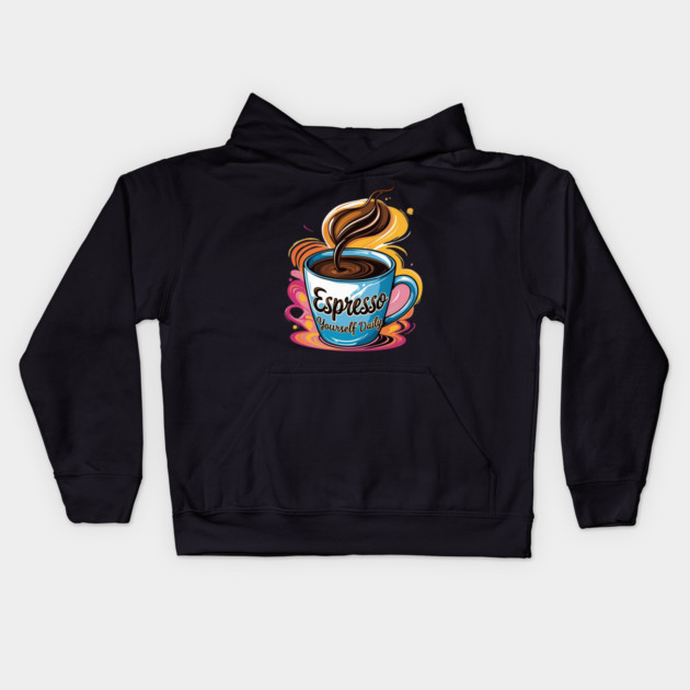 Coffee Theme Espresso Yourself Daily Kids Hoodie by SR8891