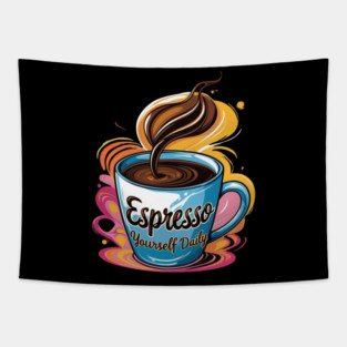 Coffee Theme Espresso Yourself Daily Tapestry