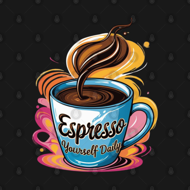 Coffee Theme Espresso Yourself Daily by SR8891