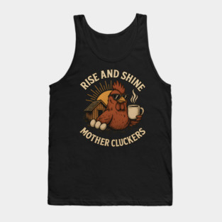Rise And Shine Mother Cluckers Tank Top