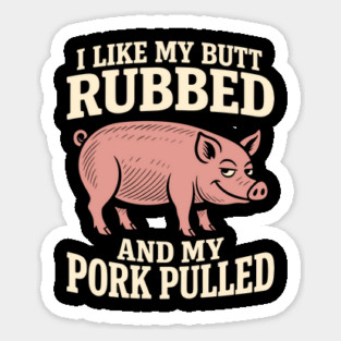 I Like My Butt Rubbed And My Pork Pulled BBQ Humor Pun Magnet