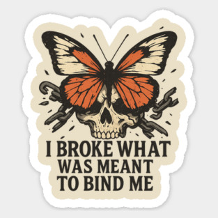 I Broke What Was Meant to Bind Me – Butterfly, Skull & Chain Liberation Design Sticker