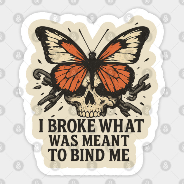 I Broke What Was Meant to Bind Me – Butterfly, Skull & Chain Liberation Design Sticker by Anne Lee