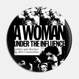 A Woman Under the Influence Pin