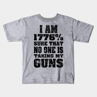 1776% Sure No One is Taking My Guns black print Kids T-Shirt