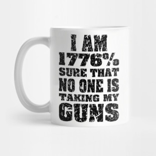 1776% Sure No One is Taking My Guns black print Mug