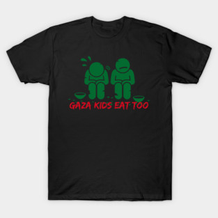 GAZA KIDS EAT TOO T-Shirt
