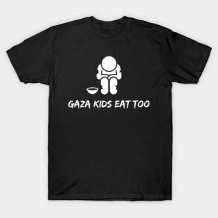 gaza kids eat too T-Shirt