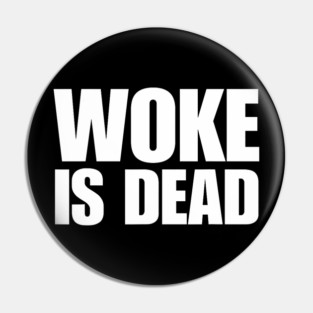 TPL Woke Is Dead Funny Sarcastic Slogan T Shirt Pin