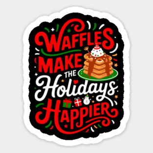 Waffles Make the Holidays Happier Sticker