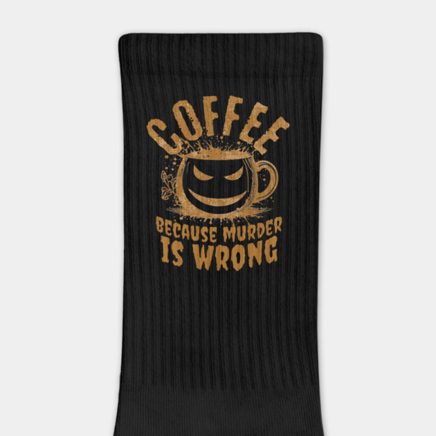 Coffee Because Murder Is Wrong – Funny Sarcastic Coffee Lover Design by ArtistTee ⭐⭐⭐⭐⭐