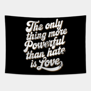 The Only Thing More Powerful Than Hate is Love Vintage Tapestry