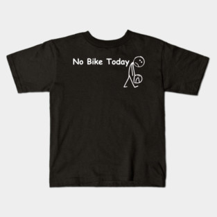 no bike riding today Kids T-Shirt