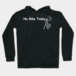 no bike riding today Hoodie